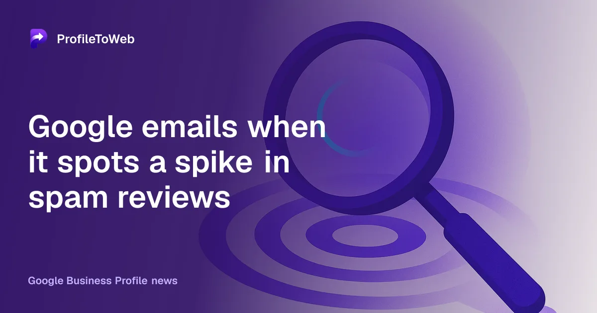 Google emails when it spots a spike in spam reviews